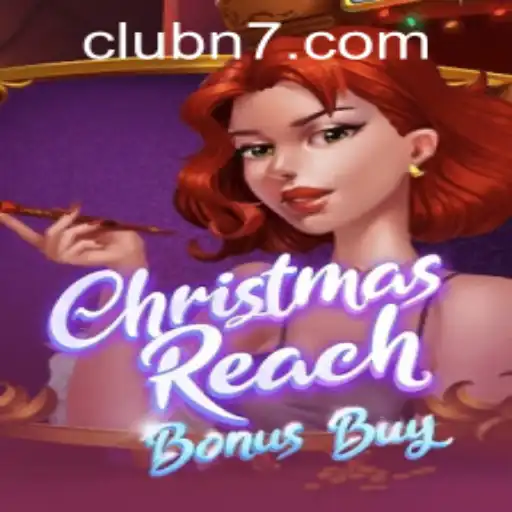 Discover the Festive Thrills of ChristmasReachBonusBuy at ​N7CLUB.COM